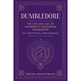 หนังสือภาษาอังกฤษ Dumbledore: The Life and Lies of Hogwartss Renowned Headmaster: An Unofficial Exploration