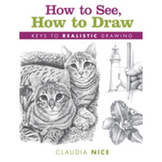 How to See, How to Draw : Keys to Realistic Drawing (Reprint) หนังสือภาษาอังกฤษมือ1(New) ส่งจากไทย