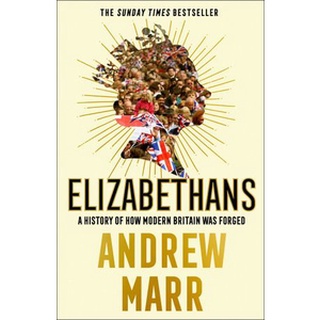 หนังสือใหม่พร้อมส่ง ELIZABETHANS: A HISTORY OF HOW MODERN BRITAIN WAS FORGED