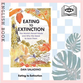 [Querida] หนังสือภาษาอังกฤษ Eating to Extinction : The Worlds Rarest Foods and Why We Need to Save Them by Dan Saladino