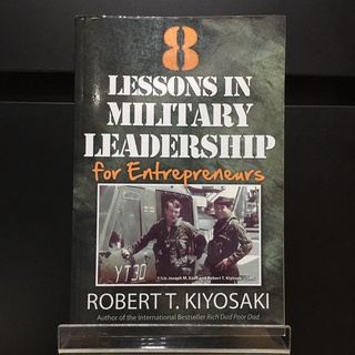 8 Lessons in Military Leadership for Entrepreneurs - Robert T. Kiyosaki