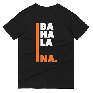 เสื้อยืดโอเวอร์ไซส์เสื้อยืดแขนสั้น พิมพ์ลาย Bahala Na Filipino Pinoy เข้ากับทุกการแต่งกาย สไตล์ยุโรป แฟชั่นสําหรับของขวั