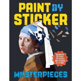 Paint by Sticker Masterpieces : Re-create 12 Iconic Artworks One Sticker at a Time!