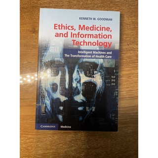 Ethics, Medicine, and Intermation Technology: Intelligent Machines and The Transformation of Health Care