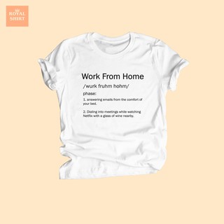 เสื้อยืดลาย Work From Home เสื้อ WFH เสื้อสกรีน เสื้อยืดความหมาย เสื้อตลกๆ เสื้อพจนานุกรม ไซส์ S - XXL