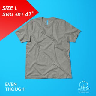 เสื้อยืด Even Though สี Grey  SIze L ผลิตจาก COTTON USA 100%