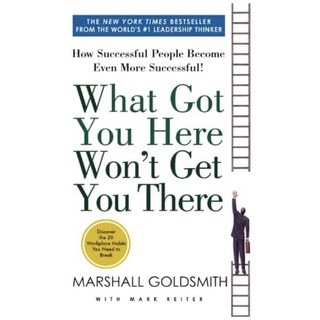 หนังสือภาษาอังกฤษ What Got You Here Wont Get You There: How Successful People Become Even More Successful