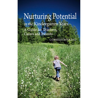 Nurturing Potential in the Kindergarten Years A Guide for Teachers, Carers and Parents Cornelis Boogerd; Translated by M