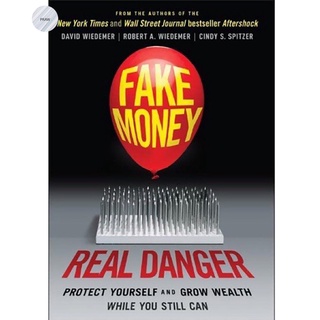 FAKE MONEY, REAL DANGER: PROTECT YOURSELF AND GROW WEALTH WHILE YOU STILL CAN