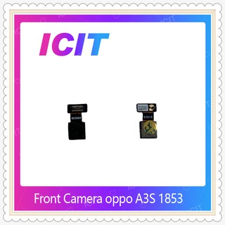 Front Camera OPPO A3S(1853) อะไหล่กล้องหน้า ชุดแพรกล้องหน้า Front Camera（ได้1ชิ้นค่ะ)  ICIT-Display