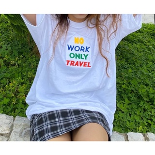 เสื้อOVERSIZEปักลายNO WORK ONLY TRAVEL มี6สี