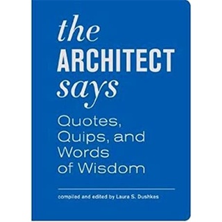 The Architect Says : Quotes, Quips, and Words of Wisdom [Hardcover]หนังสือภาษาอังกฤษมือ1(New) ส่งจากไทย