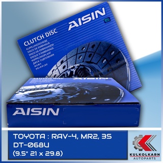 AISIN จานคลัทช์  TOYOTA  RAV-4, MR2, 3S  ขนาด  9.5" 21 x 29.8  [DT-068U]