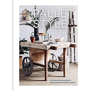 Pallet Style : 20 Creative Home Projects Using Recycled Wooden Pallets [Hardcover]หนังสือภาษาอังกฤษมือ1(New) ส่งจากไทย