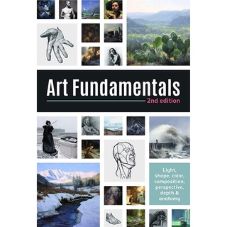 Art Fundamentals : Light, Shape, Color, Composition, Perspective, Depth &amp; Anatomy (2nd)