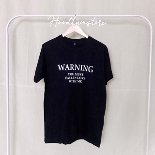 เสื้อยิดสายมินิมอล WARNING YOU MUST FALL IN LOVE WITH ME