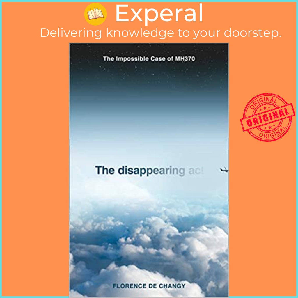 The Disappearing Act : The Impossible Case of Mh370 โดย Florence de Changy (ฉบับสหราชอาณาจักรปกอ่อน)