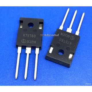 K75T60. IGBT.  TO247    75A600V (ของใหม่)