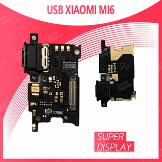 Xiaomi MI6 อะไหล่สายแพรตูดชาร์จ แพรก้นชาร์จ Charging Connector Port Flex Cable（ได้1ชิ้นค่ะ) Super Display