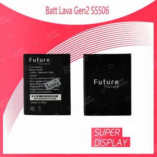 Ais Lava Gen 2 / S5506 อะไหล่แบตเตอรี่ Battery Future Thailand มีประกัน1ปี อะไหล่มือถือ Super Display