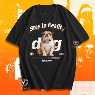 เสื้อยืด พิมพ์ลาย Stay In Reality Bulldog สไตล์สตรีท 5110