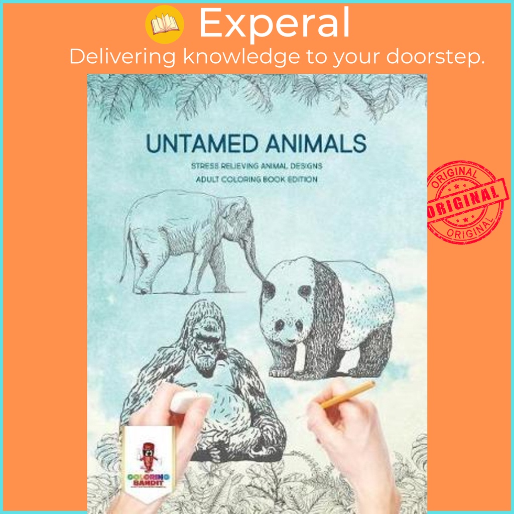Untamed Animals : Stress Relieving Animal Designs Adult Coloring Book Edition โดย Coloring Bandit (ป