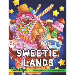 Sweetie Lands Coloring Book: A Coloring Book for Adults Features Candies, Cakes, Sweet and Kawaii Illustration