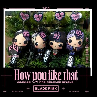 พวงกุญแจตุ๊กตา Blackpink Ver. How you like that  //Lisa, jennie ,rose’ , jisoo  ** พร้อมส่ง**