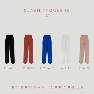 EVERYDAY APPARELS Slash trousers มี 5 สี