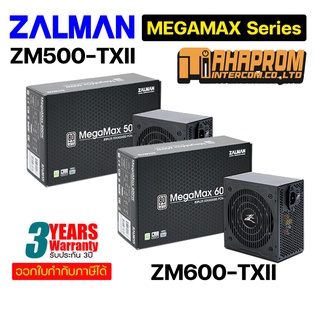 เพาเวอร์ซัพพลาย ZALMAN MEGAMAX ZM500-TXII 500W  / ZM600-TXII 80 PLUS ของใหม่ รับประกัน 3ปี.