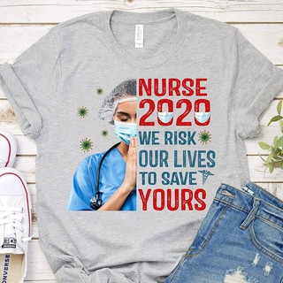 เสื้อยืดทุกวันNurse 2020 We Risk Our Lives To Save Yours T Shirt DpNxS-3XL