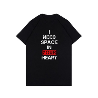 เสื้อยืดผ้าฝ้าย เสื้อยืด พิมพ์ลาย I Need Space in your Heart