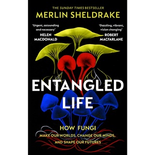 Entangled Life : The phenomenal Sunday Times bestseller exploring how fungi make our worlds, chan