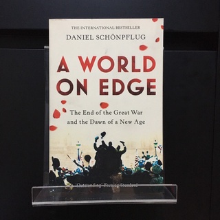 A World on Edge : The End of the Great War and the Dawn of a New Age - Daniel Schonpflug