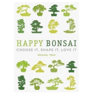 [Bonsai] Happy Bonsai: Choose It, Shape It, Love It [Hardcover]