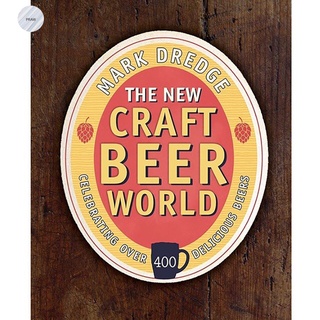 THE NEW CRAFT BEER WORLD : CELEBRATING OVER 400 DELICIOUS BEERS