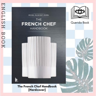 [Querida] หนังสือภาษาอังกฤษ The French Chef Handbook: La cuisine de reference [Hardcover] by Michel Maincent-morel