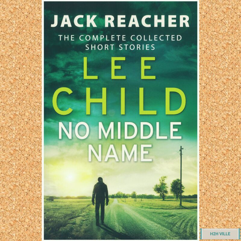 No Middle Name : The Complete Collected Jack Reacher Stories (นิยายสามเล่ม) โดย Lee Child (ISBN : 9780593079027)