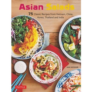 ใหม่พร้อมส่ง ASIAN SALADS: 75 CLASSIC RECIPES FROM VIETNAM, CHINA, KOREA, THAILAND AND INDIA