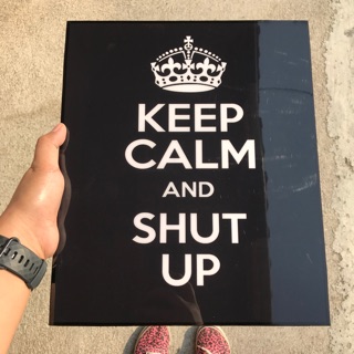 กรอบรูป Keep calm and shut up