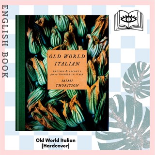 [Querida] Old World Italian : Recipes &amp; Secrets from Our Travels in Italy: a Cookbook [Hardcover] by Mimi Thorisson