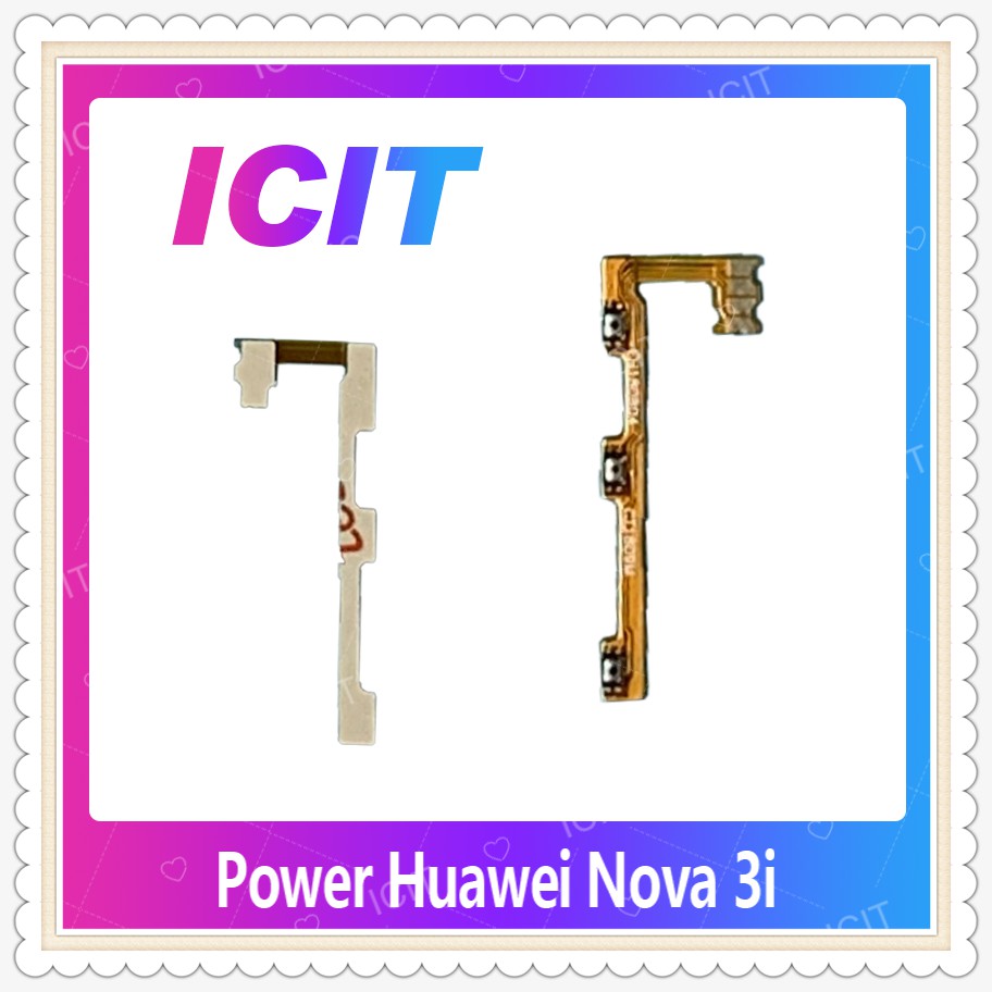 power Huawei Nova 3i  อะไหล่แพรสวิตช์ ปิดเปิด Power on-off (ได้1ชิ้นค่ะ) อะไหล่มือถือ คุณภาพดี ICIT-Display