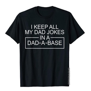 เสื้อยืดผ้าฝ้าย เสื้อยืด ผ้าฝ้าย พิมพ์ลาย I Keep All My Dad Jokes In A Dad A Base Father Dad สําหรับผู้ชาย