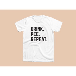 เสื้อยืดสกรีนลาย Drink Pee Repeat