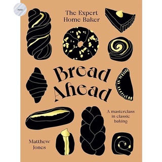 BREAD AHEAD : THE EXPERT HOME BAKER: A MASTERCLASS IN CLASSIC BAKING