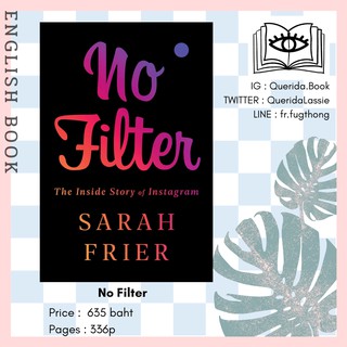 [Querida] หนังสือภาษาอังกฤษ No Filter : The inside Story of Instagram by Sarah Frier