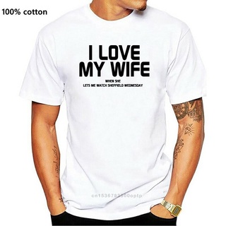 เสื้อยืด พิมพ์ลาย I LOVE MY WIFE WHEN SHE LETS ME WATCH SHEFFIELD WEDNESDAY สําหรับผู้ชาย