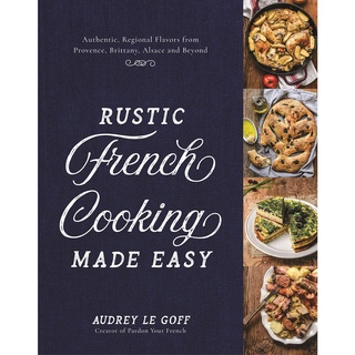 Rustic French Cooking Made Easy : Authentic, Regional Flavors from Provence, Brittany, Alsace and Beyond [Hardcover]