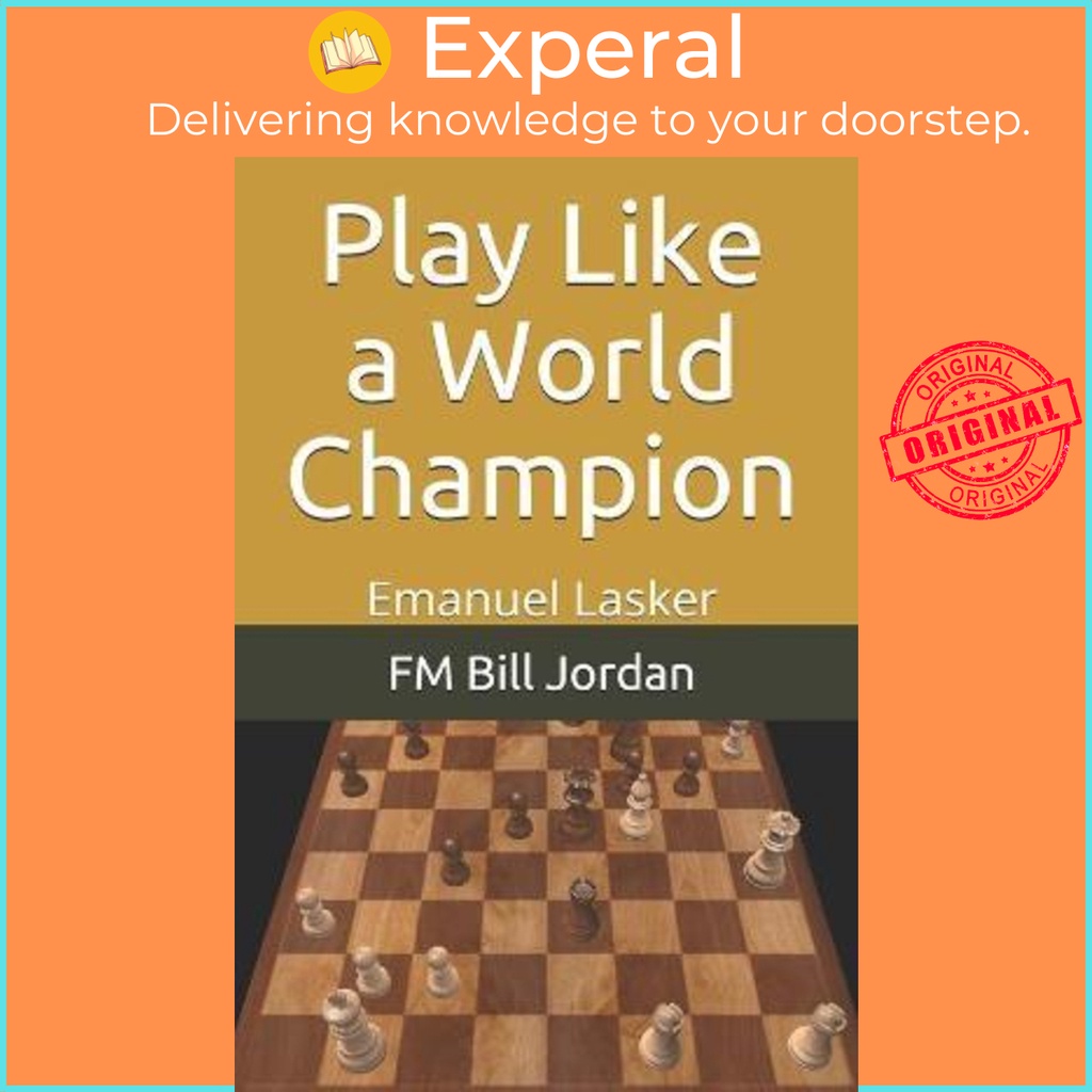 Play Like a World Champion : Emanuel Lasker by Fm Bill Jordan (ปกอ่อน)