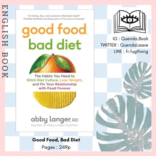 [Querida] หนังสือภาษาอังกฤษ Good Food, Bad Diet : The Habits You Need to Ditch Diet Culture, Lose Weight by Abby Langer